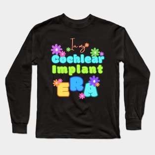 In my Cochlear Implant Era | Cochlear Implant | Deaf T-shirt Long Sleeve T-Shirt